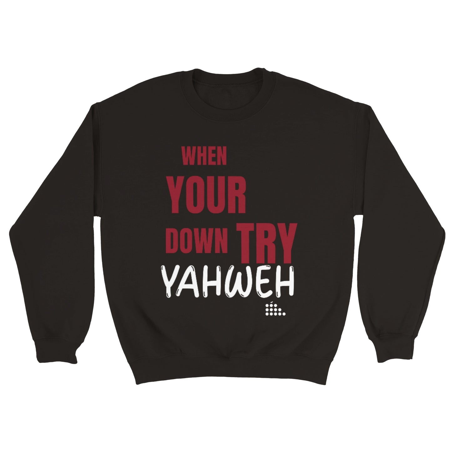 Try Yahweh Unisex Sweatshirt