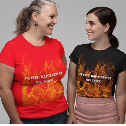 I'm Fire Baptized By His Spirit Unisex Tee