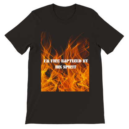 I'm Fire Baptized By His Spirit Unisex Tee