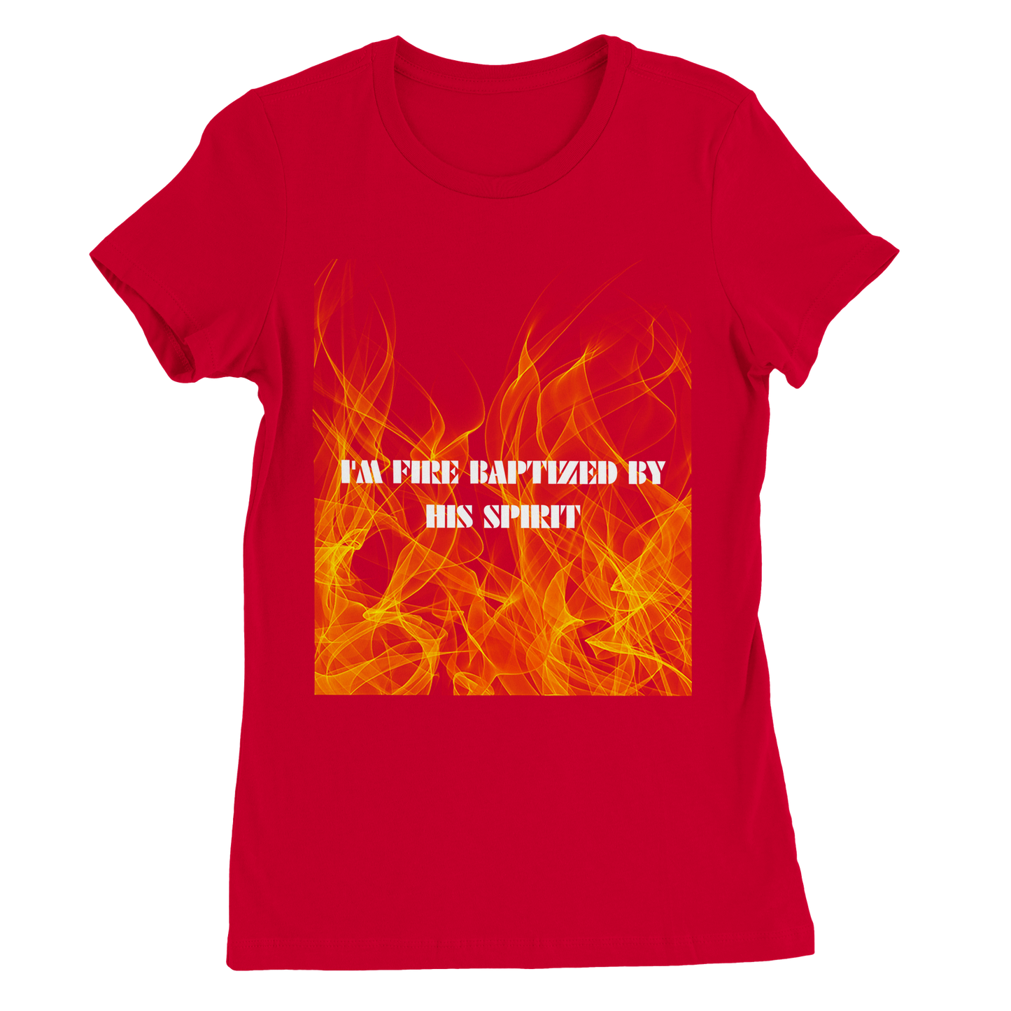 I'm Fire Baptized Womens Tee